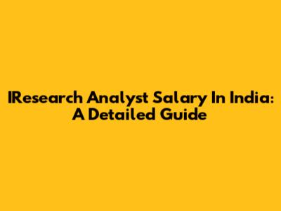 IResearch Analyst Salary In India: A Detailed Guide