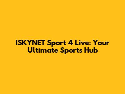 ISKYNET Sport 4 Live: Your Ultimate Sports Hub