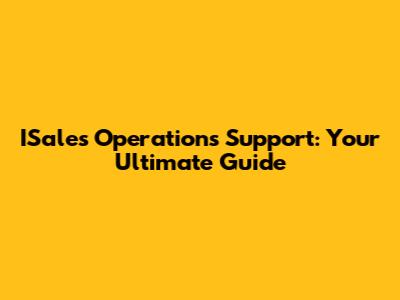 ISales Operations Support: Your Ultimate Guide