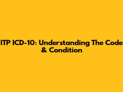 ITP ICD-10: Understanding The Code & Condition