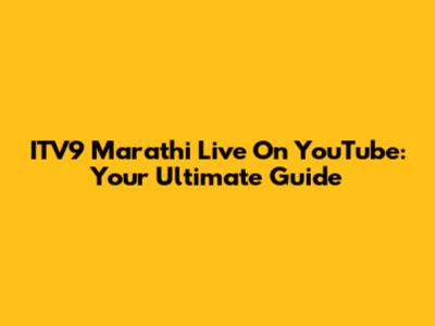 ITV9 Marathi Live On YouTube: Your Ultimate Guide