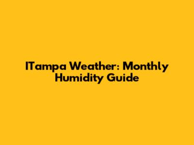 ITampa Weather: Monthly Humidity Guide