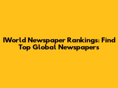 IWorld Newspaper Rankings: Find Top Global Newspapers