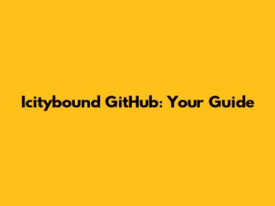 Icitybound GitHub: Your Guide
