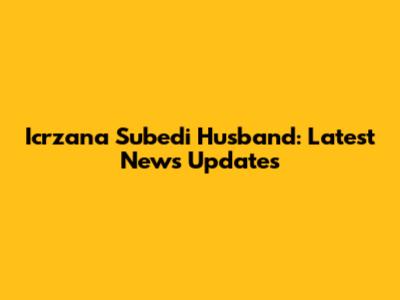 Icrzana Subedi Husband: Latest News Updates