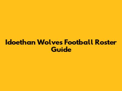 Idoethan Wolves Football Roster Guide