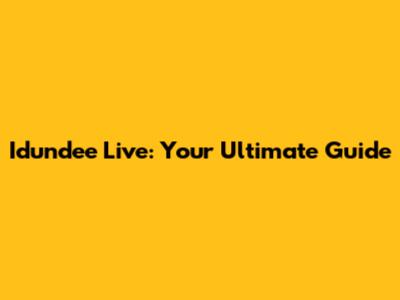 Idundee Live: Your Ultimate Guide