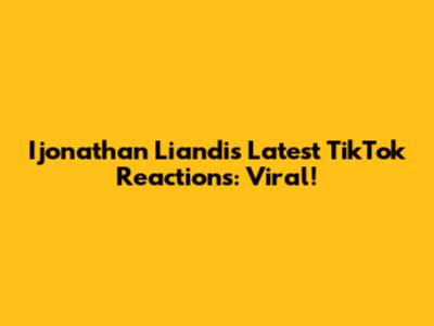 Ijonathan Liandi's Latest TikTok Reactions: Viral!