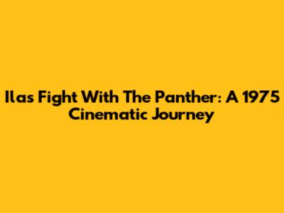 Ila's Fight With The Panther: A 1975 Cinematic Journey