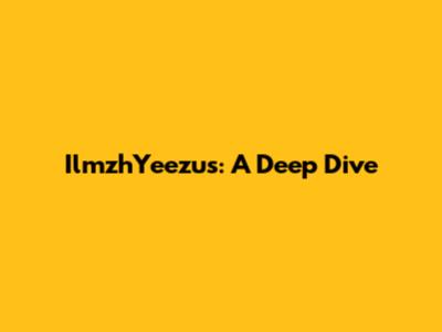 IlmzhYeezus: A Deep Dive