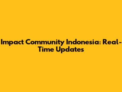 Impact Community Indonesia: Real-Time Updates