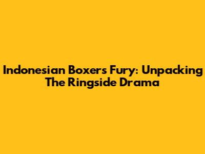 Indonesian Boxer's Fury: Unpacking The Ringside Drama