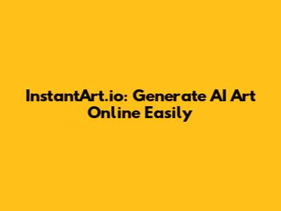 InstantArt.io: Generate AI Art Online Easily