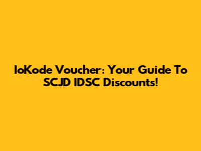 IoKode Voucher: Your Guide To SCJD IDSC Discounts!