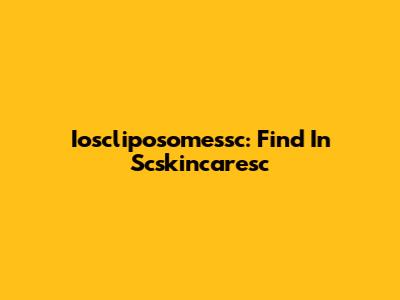 Ioscliposomessc: Find In Scskincaresc