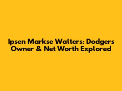 Ipsen Markse Walters: Dodgers Owner & Net Worth Explored