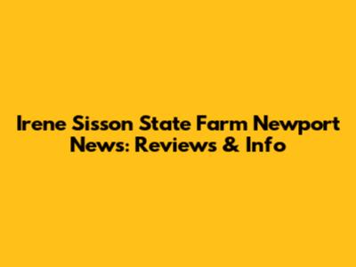 Irene Sisson State Farm Newport News: Reviews & Info
