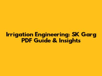 Irrigation Engineering: SK Garg PDF Guide & Insights
