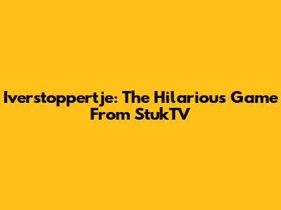 Iverstoppertje: The Hilarious Game From StukTV