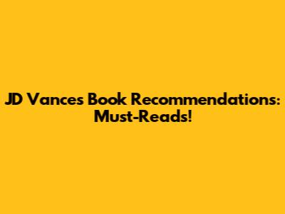 JD Vance's Book Recommendations: Must-Reads!