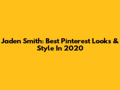 Jaden Smith: Best Pinterest Looks & Style In 2020