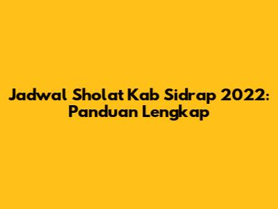 Jadwal Sholat Kab Sidrap 2022: Panduan Lengkap