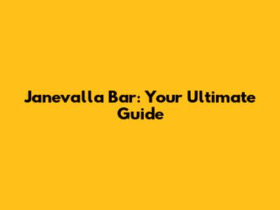 Janevalla Bar: Your Ultimate Guide