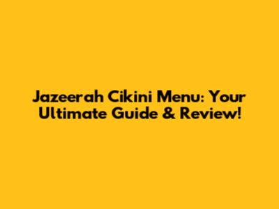Jazeerah Cikini Menu: Your Ultimate Guide & Review!