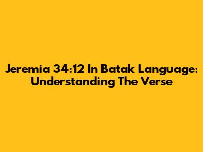 Jeremia 34:12 In Batak Language: Understanding The Verse