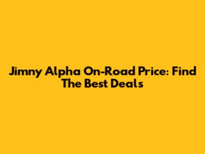 Jimny Alpha On-Road Price: Find The Best Deals
