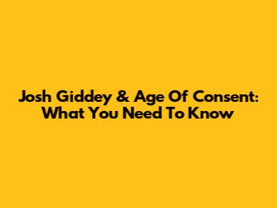 Josh Giddey & Age Of Consent: What You Need To Know