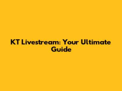 KT Livestream: Your Ultimate Guide