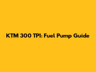 KTM 300 TPI: Fuel Pump Guide