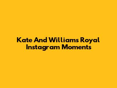 Kate And William's Royal Instagram Moments