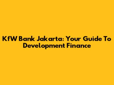 KfW Bank Jakarta: Your Guide To Development Finance