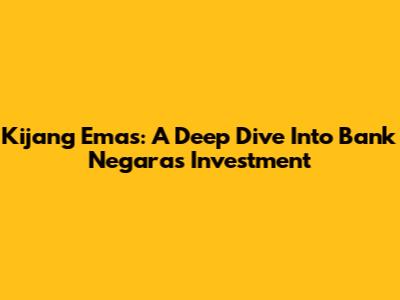 Kijang Emas: A Deep Dive Into Bank Negara's Investment