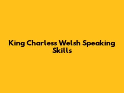 King Charles's Welsh Speaking Skills