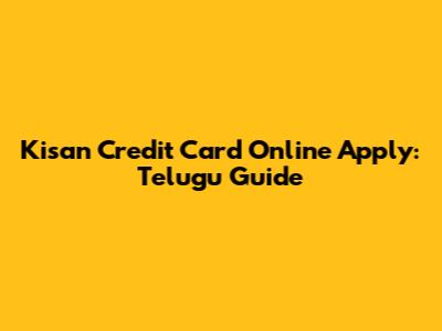 Kisan Credit Card Online Apply: Telugu Guide