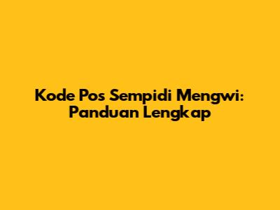 Kode Pos Sempidi Mengwi: Panduan Lengkap