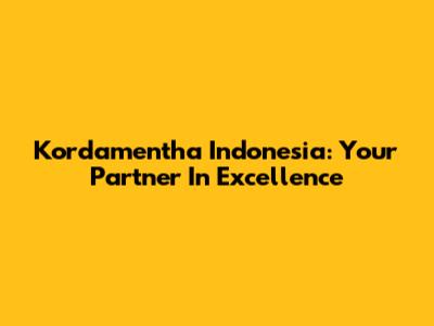 Kordamentha Indonesia: Your Partner In Excellence