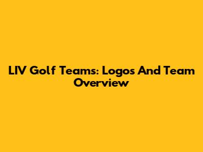 LIV Golf Teams: Logos And Team Overview