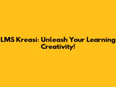 LMS Kreasi: Unleash Your Learning Creativity!
