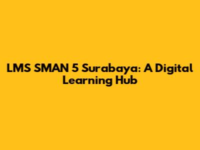 LMS SMAN 5 Surabaya: A Digital Learning Hub