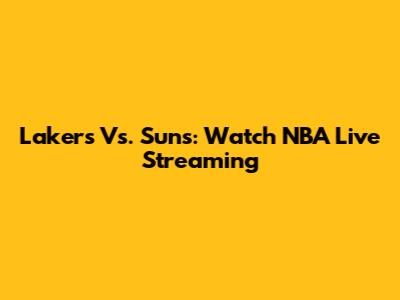 Lakers Vs. Suns: Watch NBA Live Streaming