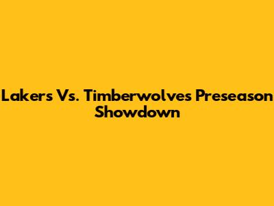 Lakers Vs. Timberwolves Preseason Showdown
