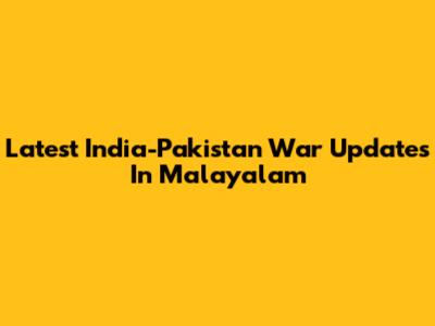 Latest India-Pakistan War Updates In Malayalam