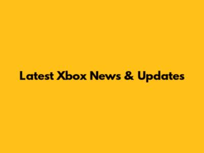 Latest Xbox News & Updates