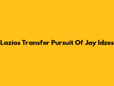 Lazio's Transfer Pursuit Of Jay Idzes