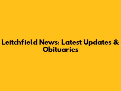 Leitchfield News: Latest Updates & Obituaries