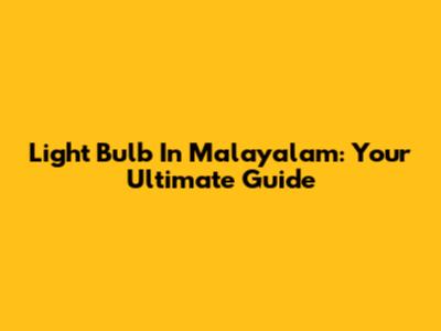 Light Bulb In Malayalam: Your Ultimate Guide